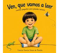 Ven, que vamos a leer: Cuentos pequeños para grandes lectores
