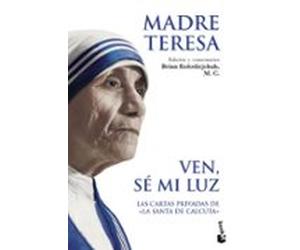 Ven Se Mi Luz: Las Cartas Privadas De La Santa De Calcuta