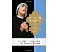 Ven, se mi luz: Las escrituras privadas de la Santa de Calcuta (Spanish Edition) by Madre Teresa (2015-07-21)