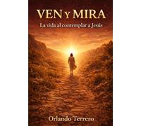 VEN Y MIRA: La Vida al contemplar a Jesús (Caminar con Cristo)