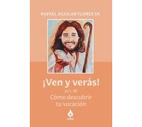 ¡VEN Y VERÁS! Jn 1, 39: Cómo descubrir tu vocación