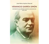 Venancio Sarría Simón, referente del republicanismo zaragozano (1900-1936)