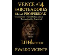 Vence a los 4 saboteadores de la prosperidad: Conformismo, mentalidad de escasez, procrastinación e ingratitud