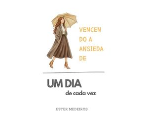 Vencendo a Ansiedade (Edição Especial 6): Um dia de Cada Vez