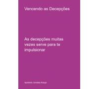 Vencendo As Decepções (ebook)