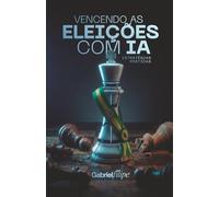 Vencendo as eleições com IA: Estratégias Práticas