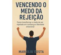 Vencendo o medo da rejeição
