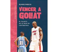 Vencer a Goliat: El talento no se mide en centímetros (Baloncesto para leer)