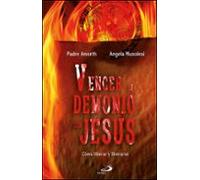 Vencer Al Demonio Con Jesus: Como Liberar Y Liberarse