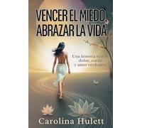 Vencer El Miedo, Abrazar La Vida
