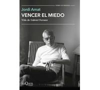 Vencer El Miedo: Vida De Gabriel Ferrater