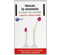 Vencer La Anorexia. El Cuerpo Como Enemigo (ACTUAL)