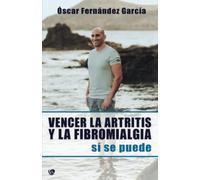 Vencer la artritis y la fibromialgia: Sí se puede