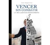 Vencer Sin Combatir: la vida, lugar de entrenamiento (ARTES MARCIALES)