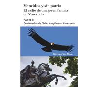 Vencidos y sin patria. El exilio de una joven familia en Venezuela - Parte 1: Desterrados de Chile, acogidos en Venezuela