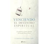 Venciendo El Desanimo Espiritual: La Sabiduría Y El Poder Espiritual del Venerable Bruno Lanteri
