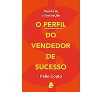 Venda e informação: O perfil do vendedor de sucesso