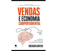 Vendas e Economia Comportamental: A Ciência por trás das Decisões de Compra