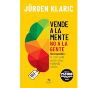 Vende a la mente, no a la gente: Neuroventas: la ciencia de vender más hablando menos (Alienta)