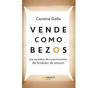 Vende Como Bezos - Los Secretos De Comunicacion Del Mayor Vendedor Del Mundo