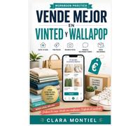 Vende Mejor en Vinted y Wallapop: Workbook práctico para vaciar tu casa, poner precio, hacer mejores fotos, negociar sin perder tiempo y enviar sin errores