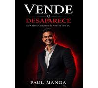 VENDE O DESAPARECE: De Vendedor Común a Campeón de Ventas con Inteligencia Artificial - La Historia Real de Alguien que Empezó desde Cero ( COMO VENDER MAS PRODUCTOS O SERVICIOS EN LA ERA DE IA)