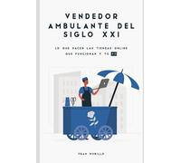 Vendedor ambulante del siglo XXI: Lo que hacen las tiendas online que funcionan y tú NO