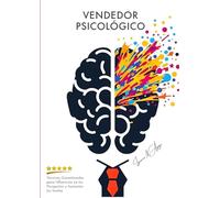 Vendedor Psicológico: Técnicas Garantizadas para Influenciar en tus Prospectos y Aumentar tus Ventas