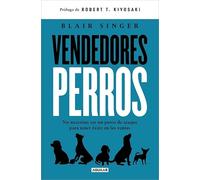 Vendedores perros: No necesitas ser un perro de ataque para tener éxito en las ventas (Aguilar Internacional)