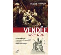 Vendée, 1793-1794: Crime de guerre ? Crime contre l'humanité ? Génocide ? Une étude juridique