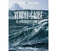 Vendée globe: Les aventuriers du grand sud