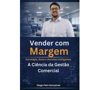 Vender com Margem: A ciência da Gestão Comercial