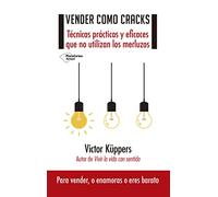 Vender como cracks: Técnicas prácticas y eficaces que no utilizan los merluzos
