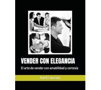 VENDER CON ELEGANCIA: El arte de vender con amabilidad y cortesia