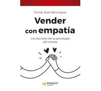 Vender con empatía: Los secretos de la psicología del cliente (MARKETING Y VENTAS)