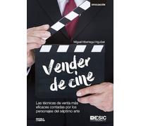 Vender de cine. Las técnicas de venta más eficaces contadas por los personajes d: Las técnicas de venta más eficaces contadas por los personajes del séptimo arte (Libros profesionales)