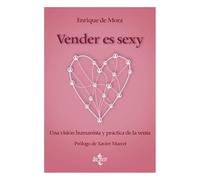 Vender es sexy: Una visión humanista y práctica de la venta (Ventana Abierta)