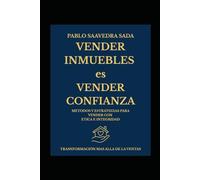 Vender Inmuebles es Vender Confianza: Métodos y Estrategias Para Vender con Ética e Integridad