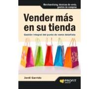 Vender más en su tienda: Gestión integral del punto de venta detallista (SIN COLECCION)