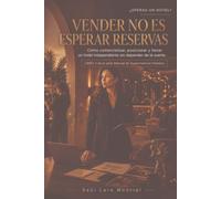 Vender no es esperar reservas: Cómo comercializar, posicionar y llenar un hotel independiente sin depender de la suerte (Manual de Supervivencia Hotelera)