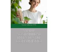 VENDER SOSTENIBILIDAD EN LA ERA DEL CONSUMISMO