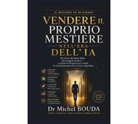 VENDERE IL PROPRIO MESTIERE NELL’ERA DELL’IA: Gli errori che fanno fallire otto progetti su dieci - e il piano di 90 giorni per evitarli