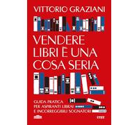 Vendere libri è una cosa seria. Guida pratica per aspiranti librai e incorreggibili sognatori