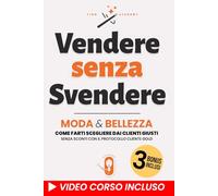 Vendere senza svendere: Moda & Bellezza, come farti scegliere dai clienti giusti senza sconti con il Protocollo Cliente Gold
