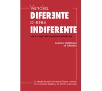 VENDES DIFERENTE O ERES INDIFERENTE: LAS 15 CLAVES PARA CONSEGUIR CLIENTES B2B