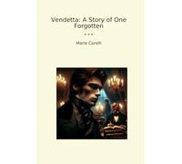 Vendetta: A Story of One Forgotten (Classic Books)