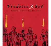 Vendetta Red - Between the Never and the Now