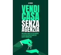Vendi casa senza agenzia: Una guida completa per vendere la tua casa senza pagare un agente immobiliare