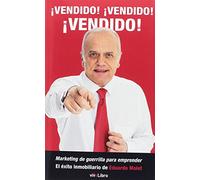 ¡Vendido! ¡Vendido! ¡Vendido!: Marketing de guerrilla para emprender. El éxito inmobiliario de Eduardo Molet (SIN COLECCION)