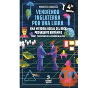 Vendiendo Inglaterra por una libra 1: Una historia social del rock progresivo británico. Tomo 1: transiciones de la psicodelia al prog